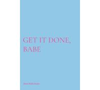 Get it Done, Babe Notebook: Perfect Notebook to Plan and Slay the Day