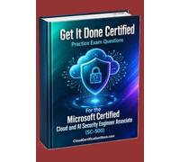 Get It Done Certified Practice Exam Questions for the Microsoft Certified Cloud and AI Security Engineer Associate (SC-500): 500+ Exam-Style Questions | Detailed Explanations | Review Checklist&Score