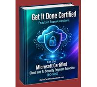 Get It Done Certified Practice Exam Questions for the Microsoft Certified Cloud and AI Security Engineer Associate (SC-500): 500+ Exam-Style Questions | Detailed Explanations | Review Checklist&Score