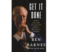 Get It Done: Seven Decades of Lessons from a Political Legend