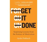 Get It Done: Surprising Lessons from the Science of Motivation