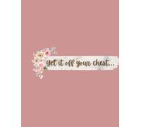 Get It Off Your Chest: A Journal