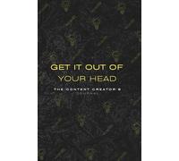 Get it out of your head: The content creator's journal