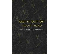 Get it out of your head: The content creator's journal