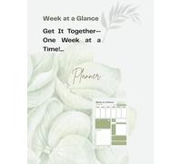 Get It Together-One Week at a Time!: Undated Weekly Planner for Goals, Tasks, and Scheduling. 104 weeks