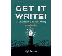 Get It Write!: The Ultimate Guide to Academic Writing | second edition