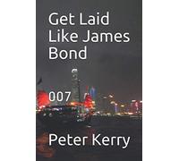 Get Laid Like James Bond: 007