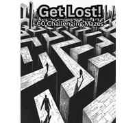 Get Lost! 60 Challenging Mazes