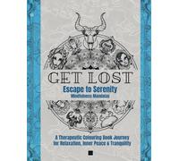 Get Lost: Escape to Serenity Colouring book: Mindfulness Mandalas and Bubbles
