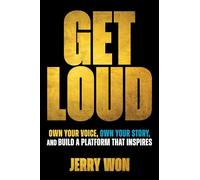Get Loud: Own Your Voice, Own Your Story, and Build a Platform That Inspires