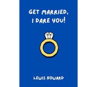 Get Married, I Dare You!