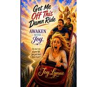 Get Me Off This Damn Ride: Awaken with Joy Lynne