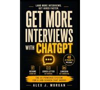 Get More Interviews with ChatGPT: Resume, Cover Letter & LinkedIn System + 40 AI Prompts