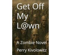 Get Off My L@wn: A Zombie Novel