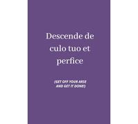 Get off your arse and get it done! Descende de culo tuo et perfice: Latin Journal Planner Hardcover
