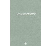 GET ORGANIZE: Un Diario de Crecimiento Personal para ayudarte a cumplir los objetivos que te propongas: Diario de Crecimiento Personal: 130 Días para Organizar y Alcanzar tus Metas