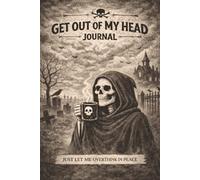 Get Out of My Head: Just Let Me Overthink In Peace: A Lined Journal for Writing, Lists, and Rants