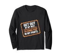 Get Out Of My Way I'm Gonna Poop In My Pants -- Maglia a Manica