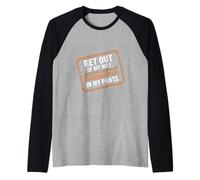 Get Out Of My Way I'm Gonna Poop In My Pants -- Maglia con Maniche Raglan