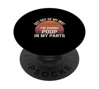 Get Out Of My Way I'm Gonna Poop In My Pants PopSockets PopGrip Adesivo