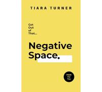 Get Out of That Negative Space