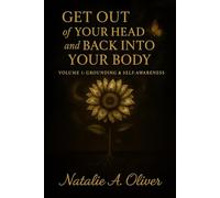 Get Out Of Your Head & Back Into Your Body: A Transformational Journal for Healing, Personal Growth, and Emotional Reset