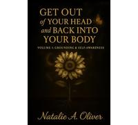 Get Out Of Your Head & Back Into Your Body: A Transformational Journal for Healing, Personal Growth, and Emotional Reset