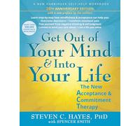 Get Out of Your Mind and into Your Life: The New Acceptance & Commitment Therapy