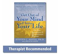 Get Out of Your Mind & Into Your Life: The New Acceptance & Commitment Therapy