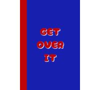 Get Over It Notebook Journal: Blank College Lined Notebook | 6 x 9, 120 Pages
