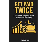 Get paid twice: Simple strategies to earn even while you sleep: 3