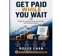 Get Paid While You Wait: A Beginner's Guide to Cash-Secured Puts and Consistent Income