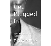 Get Plugged In: Don't Believe the Hype of False Prophecies