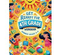get ready for 4th grade workbook: Summer Math Workbook grade 3 to 4 to learn Essential Skills with various easy activities in Basic Operations ... ), Place Value,Fractions and Measurement
