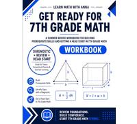Get Ready for 7th Grade Math: A Summer Bridge Workbook: For Building Prerequisite Skills and Getting a Head Start in Math Class