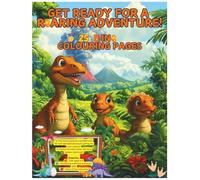 Get Ready for a ROARING Adventure!: A Fun-Filled Dinosaur Coloring Book for Curious Little Explorers (Ages 3-6)