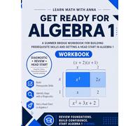 Get Ready for Algebra 1 | A Summer Bridge Workbook: For building prerequisite skills and getting a head start in Algebra 1