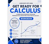 Get Ready for Calculus: A Summer Bridge Workbook: For Building Prerequisite Skills and Getting a Head Start in Calculus
