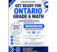 Get Ready for Grade 6 Ontario Math: A Summer Bridge Workbook: For Building Prerequisite Skills and Getting a Head Start in Math Class