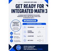 Get Ready for Integrated Math 3: A Summer Bridge Workbook: For Building Prerequisite Skills and Getting a Head Start