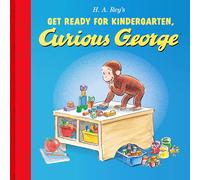 Get Ready for Kindergarten, Curious George: Join George for circle time, snacks, and crafts-a reassuring first-day-of-school picture book for kids ages 4-7