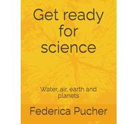 Get ready for science: Water, air, earth and planets
