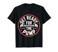 Get Ready for The Pump Fitness Motivation - Maglietta