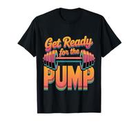 Get Ready for The Pump Fitness Motivation |- Maglietta