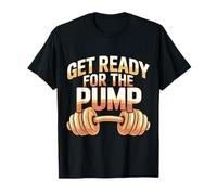 Get Ready for The Pump Fitness Motivation - Maglietta