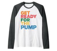 Get Ready for The Pump Motivazione della Forma Fisica - Maglia con Maniche Raglan