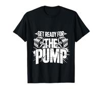 Get Ready for The Pump Motivazione della Forma Fisica ||- Maglietta