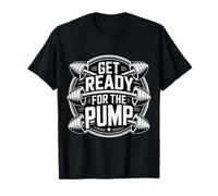 Get Ready for The Pump Motivazione della Forma Fisica - Maglietta