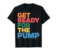 Get Ready for The Pump Motivazione della Forma Fisica - Maglietta