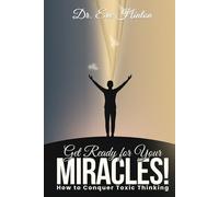 Get Ready for Your Miracles!: How to Conquer Toxic Thinking